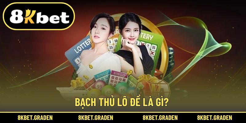 Bạch thủ xổ số là phương pháp nâng cao cơ hội thắng