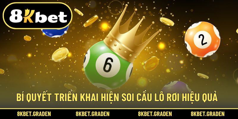 Bí quyết hiệu quả triển khai cách soi lô rơi