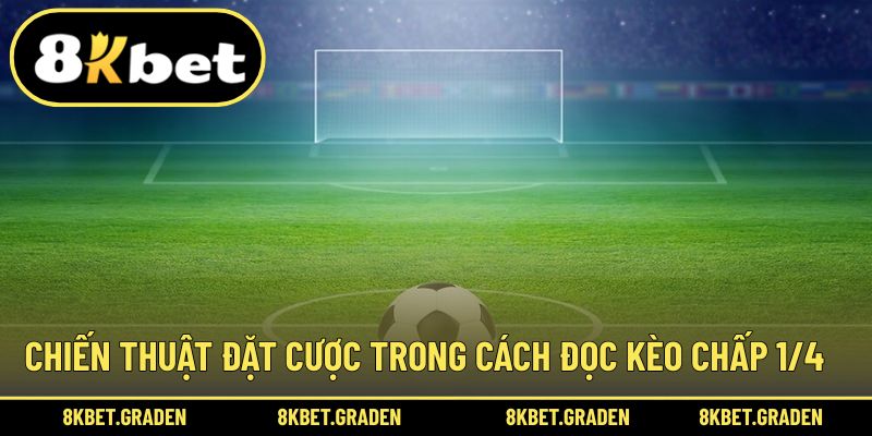 Chiến thuật để hiệu quả hơn trong mỗi ván cược kèo chấp