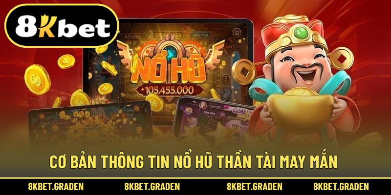 Cơ hội thông tin giới thiệu trò chơi nổ hũ Thần tài