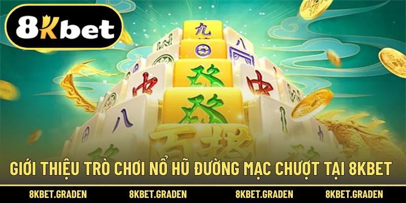 Giới thiệu trò chơi đường mạc chượt hấp dẫn