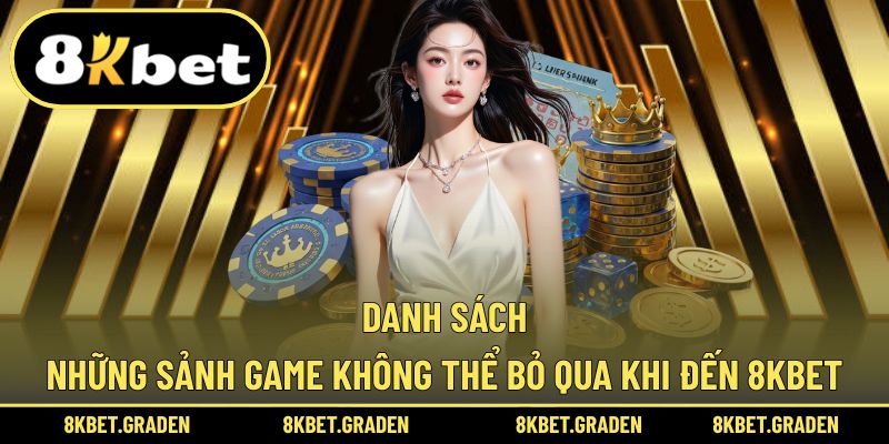 Tổng hợp các sảnh game phổ biến và thú vị tại 8kbet