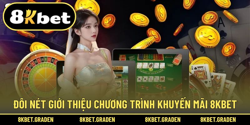 Giới thiệu chương trình khuyến mãi ấn tượng tại 8kbet