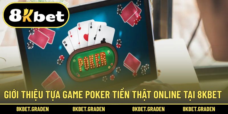 Thông tin chơi poker tiền thật online ấn tượng