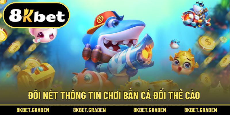 Giới thiệu trò chơi bắn cá đổi thẻ cào siêu ấn tượng