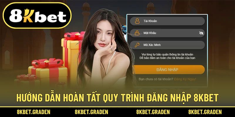 Hướng dẫn hoàn tất quy trình truy cập 8kbet