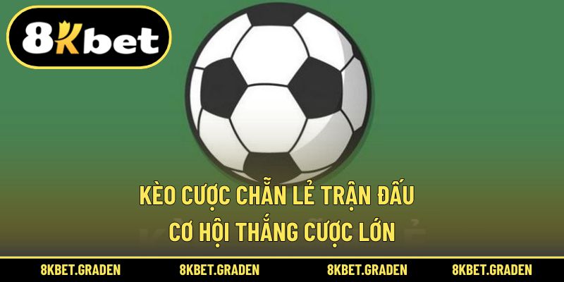 Kèo cược chẵn lẻ trận đấu