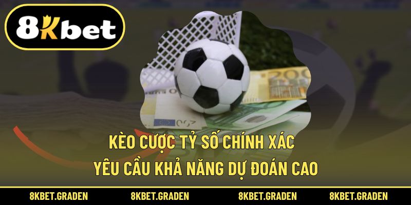 Kèo cược tỷ số chính xác