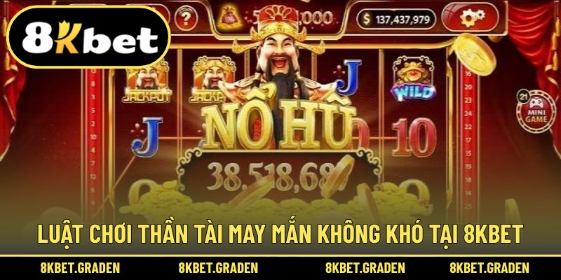 Luật chơi cần nắm trong mỗi ván chơi Thần tài may mắn