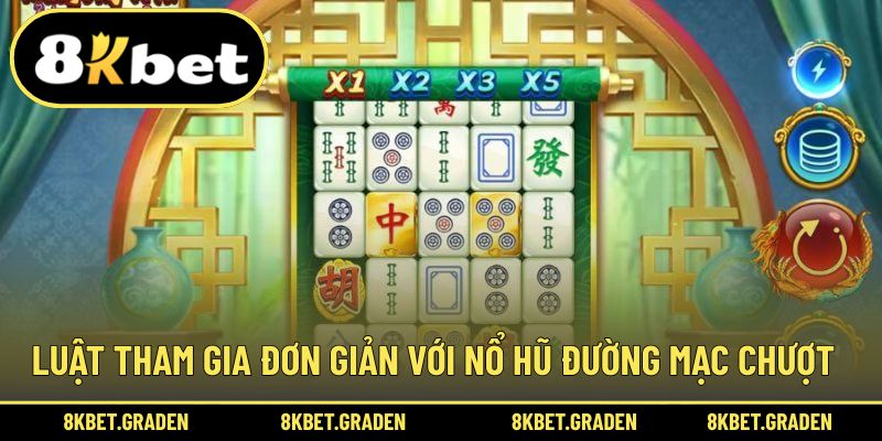 Luật chơi không khó khi đến với đường mạc chượt