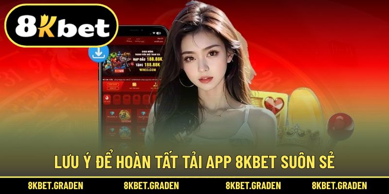 Lưu ý để thực hiện tải ứng dụng 8kbet dễ dàng