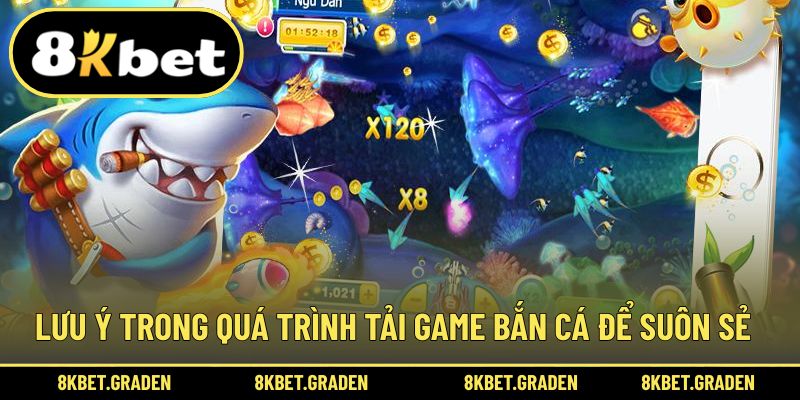 Lưu ý để thực hiện tải bắn cá nhanh chóng