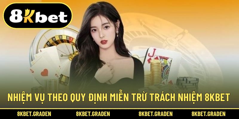 Nhiệm vụ để đúng quy định miễn trừ trách nhiệm 8kbet