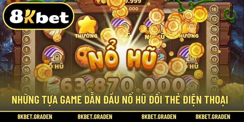 Những lựa chọn chơi nổ hũ đổi thẻ cào hấp dẫn