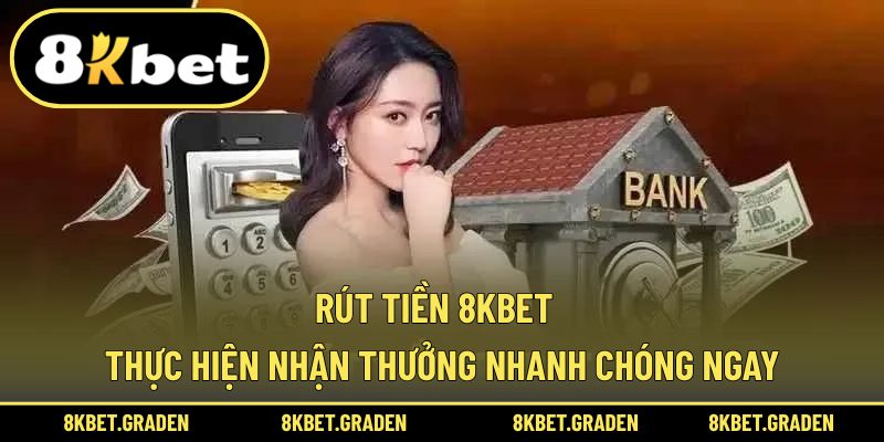 rút tiền 8kbet