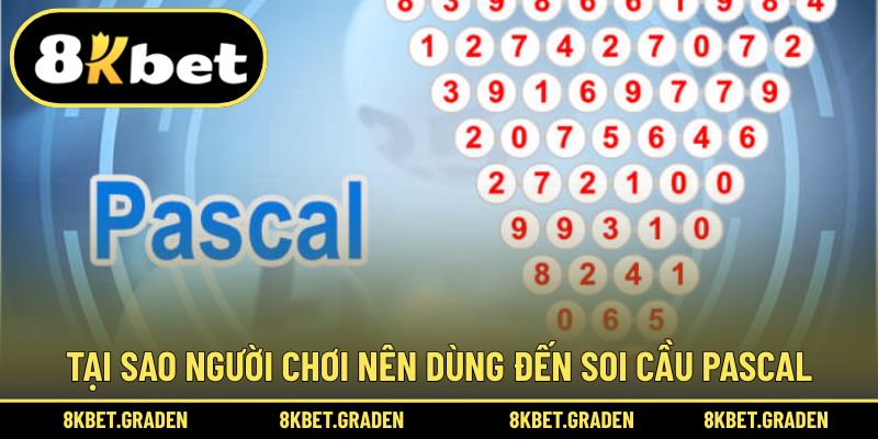 Tại sao người chơi thường lựa chọn phương pháp Pascal?