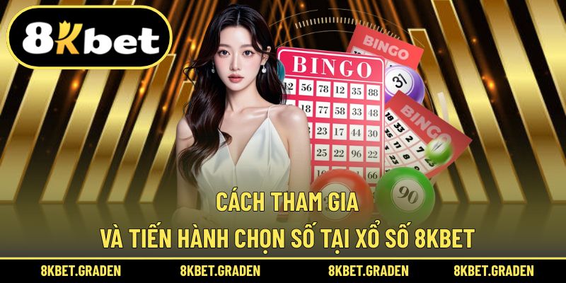 Cách chơi xổ số và quy trình chọn số chi tiết tại nhà cái