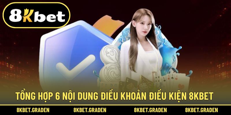 Quy định nội dung đầy đủ trong điều khoản điều kiện 8kbet