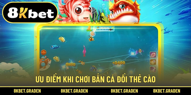 Ưu điểm nổi bật khi tham gia chơi bắn cá đổi thẻ