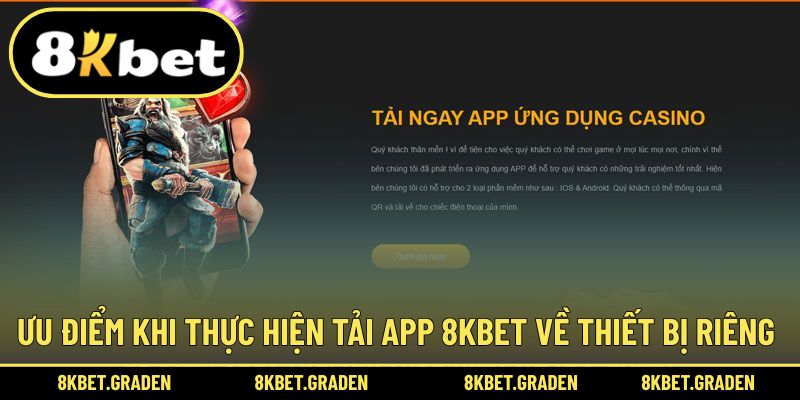 Ưu điểm trong quá trình thực hiện tải ứng dụng 8kbet
