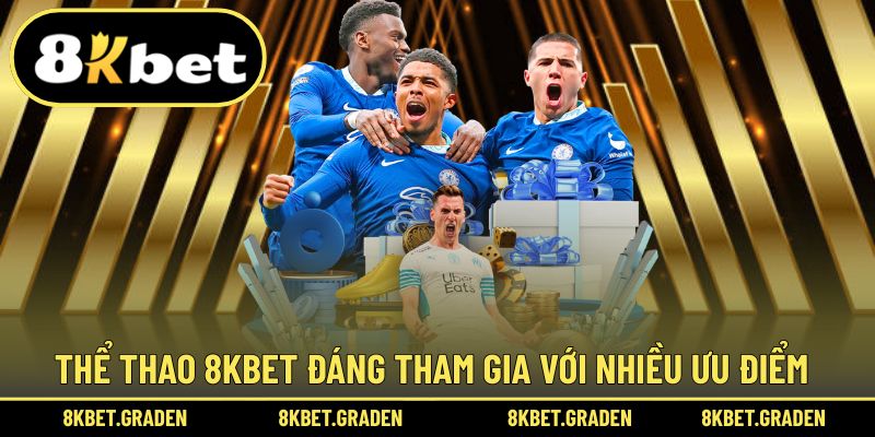 Vì sao thể thao 8kbet luôn thu hút đông đảo hội viên tham gia?