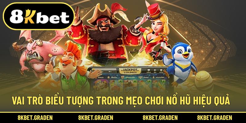 Vai trò của biểu tượng trong mỗi ván chơi hiệu quả